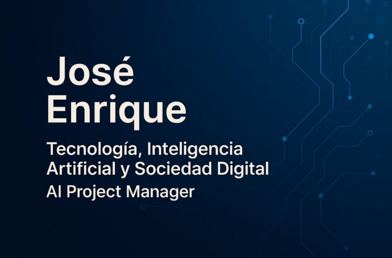 Jose Enrique AI Project Manager especializado en estrategia tecnológica y sociedad digital